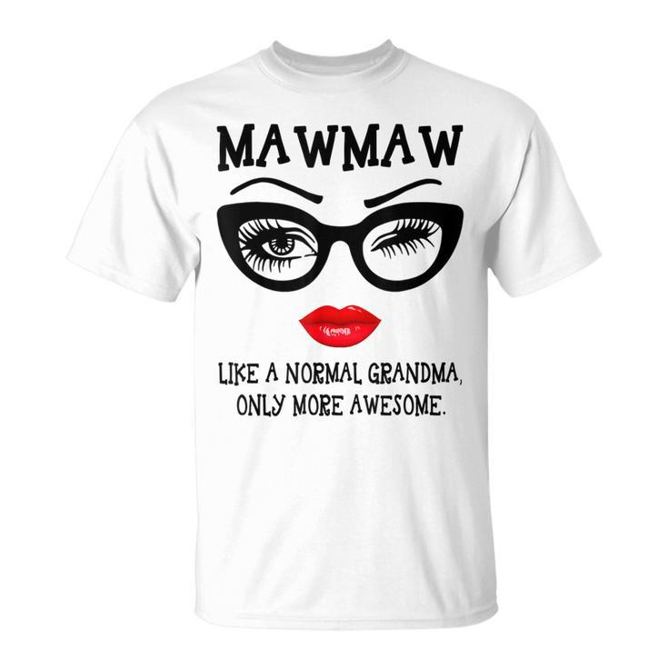 Mawmaw Like A Normal Grandma Only More Awesome Glasses Face Unisex T-Shirt