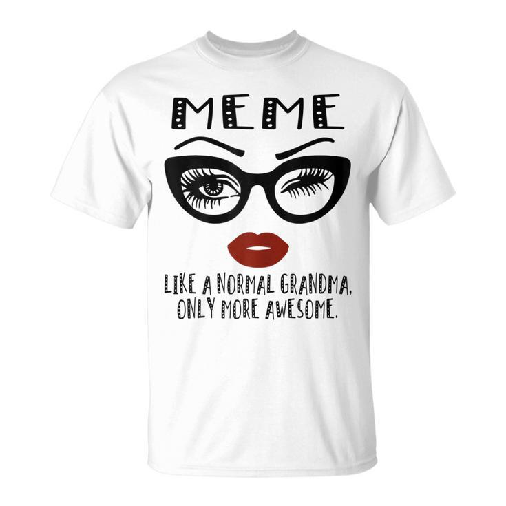 Meme Like A Normal Grandma Only More Awesome Glasses Face Gift For Womens Unisex T-Shirt