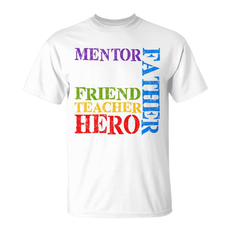 Mentor Dad Father Friend Teacher Hero V2 Unisex T-Shirt