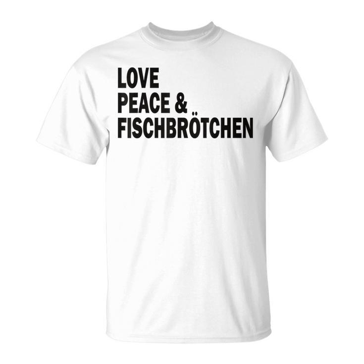 Moin Fischbrötchen Love Peace Norddeutsch Plattdeutsch T-Shirt