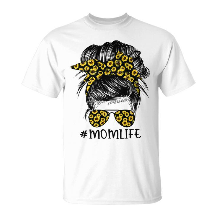 Mother Sunflowers Mom Life Messy Bun Hair Sunglasses Mothers Day Mom Unisex T-Shirt