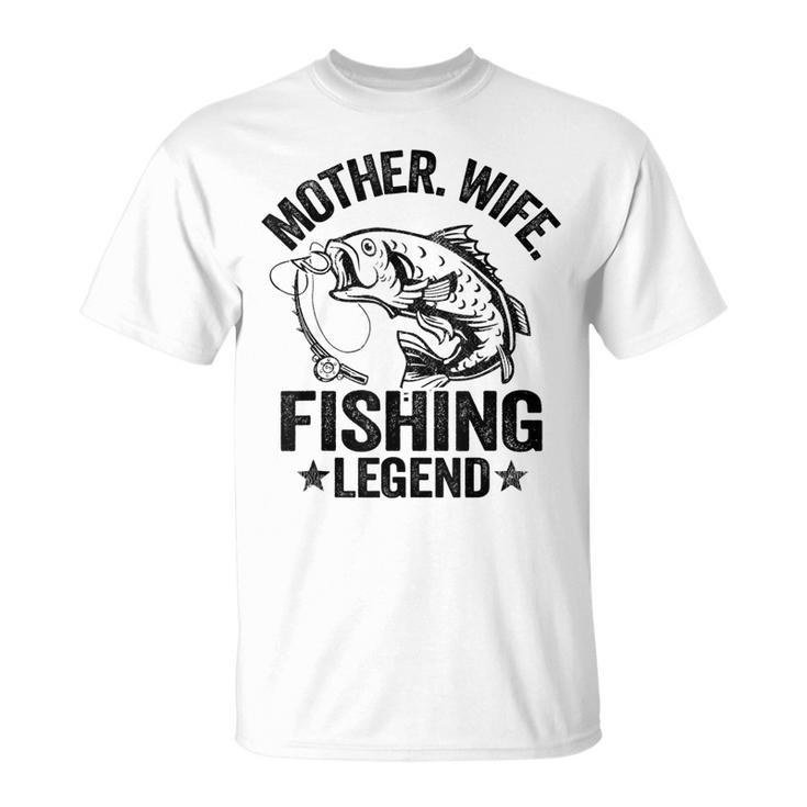 Mother Wife Fishing Legend Fisherwoman Grandma Mom Fishing Unisex T-Shirt