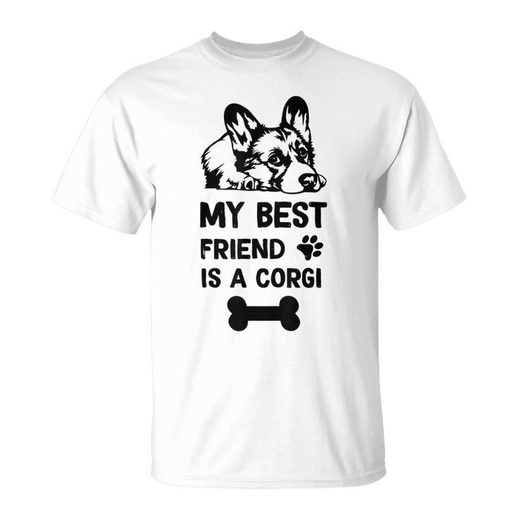 My Best Friend Is A Corgi Funny Corgi Dad Corgi Mom Unisex T-Shirt