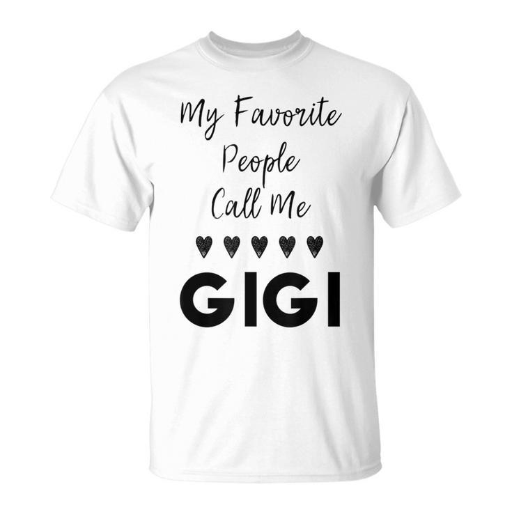 My Favorite People Call Me Gigi Grandmother Grandma Gift Unisex T-Shirt