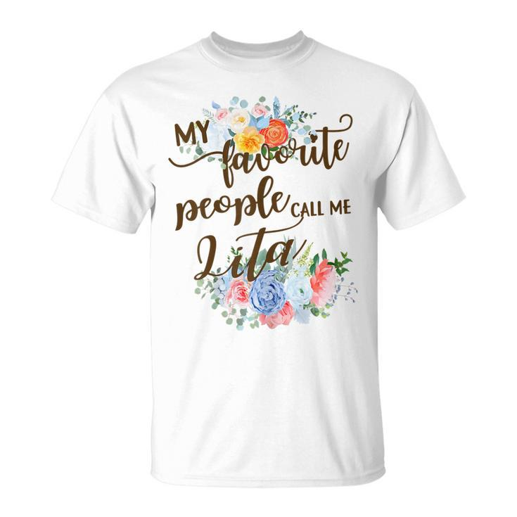 My Favorite People Call Me Lita Spanish Grandma Mother Gift For Womens Unisex T-Shirt