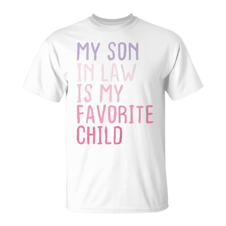My Son In Law Is My Favorite Child Funny Family Humor Retro Gift For Womens Unisex T-Shirt
