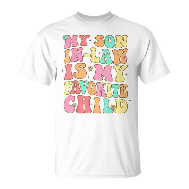 My Son In Law Is My Favorite Child Funny Retro Groovy Family  Unisex T-Shirt