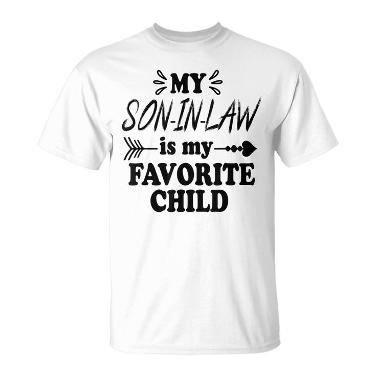 My Son-In-Law Is My Favorite Child  Unisex T-Shirt