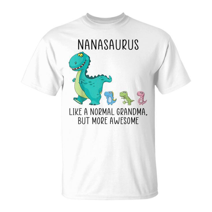 Nanasaurus Like A Normal Grandma But More Awesome Dinosaurs Unisex T-Shirt