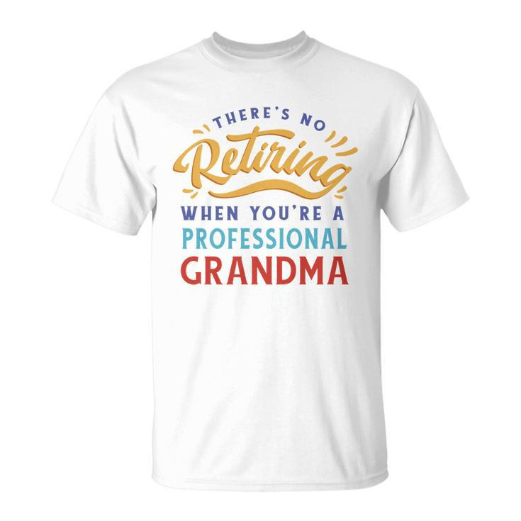 No Retiring Professional Grandma Funny Gift Unisex T-Shirt