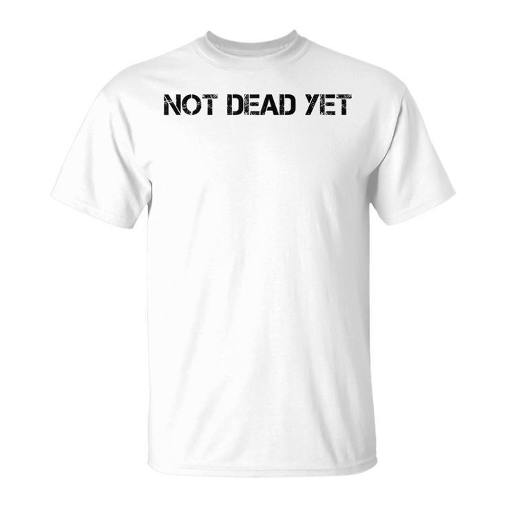 Not Dead Yet Undead Zombie Veteran IdeaT-shirt