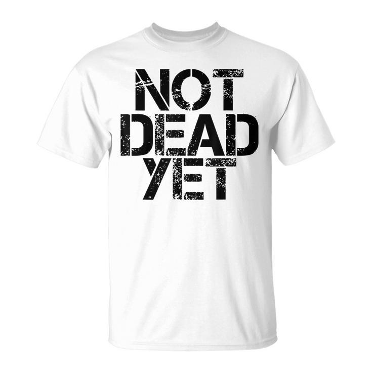 Not Dead Yet Undead Zombie Veteran IdeaT-shirt