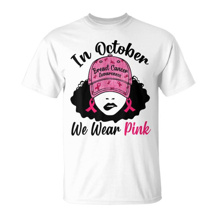In October We Wear Pink Black Girl Breast Cancer Awareness T-shirt