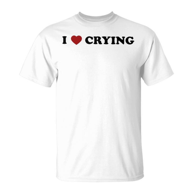 Omweekend I Love Crying T Unisex T-Shirt