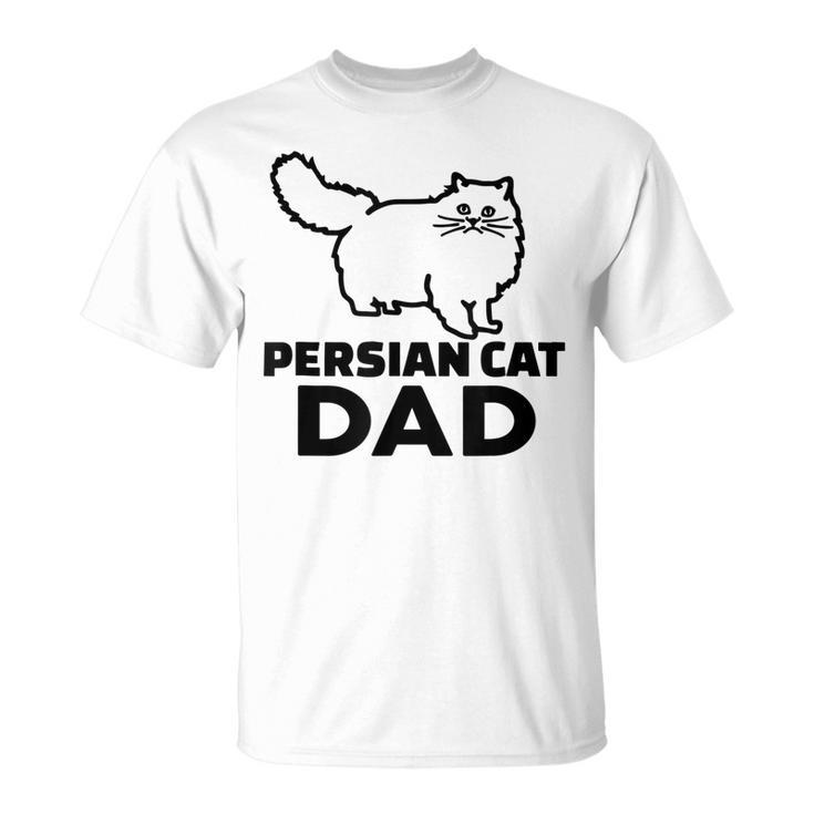Persian Cat Dad Funny Cats Lover Father’S Day Gifts Unisex T-Shirt