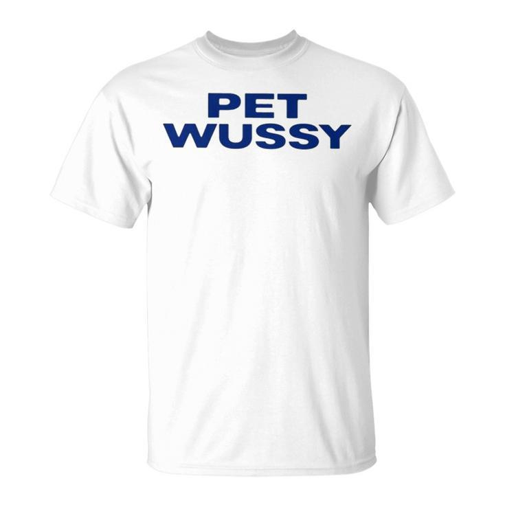 Pet Wussy V2 Unisex T-Shirt