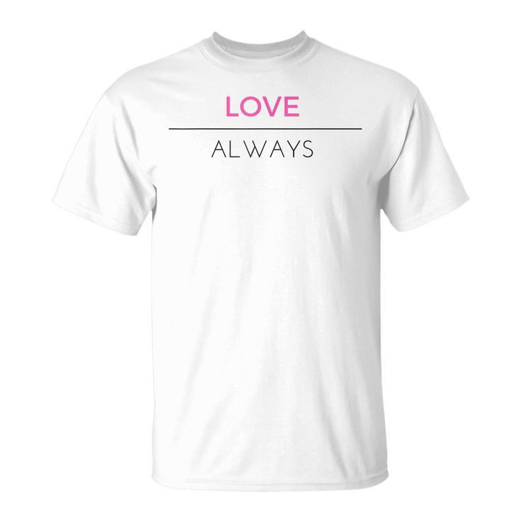 Pink Love Always Positive Message T-shirt