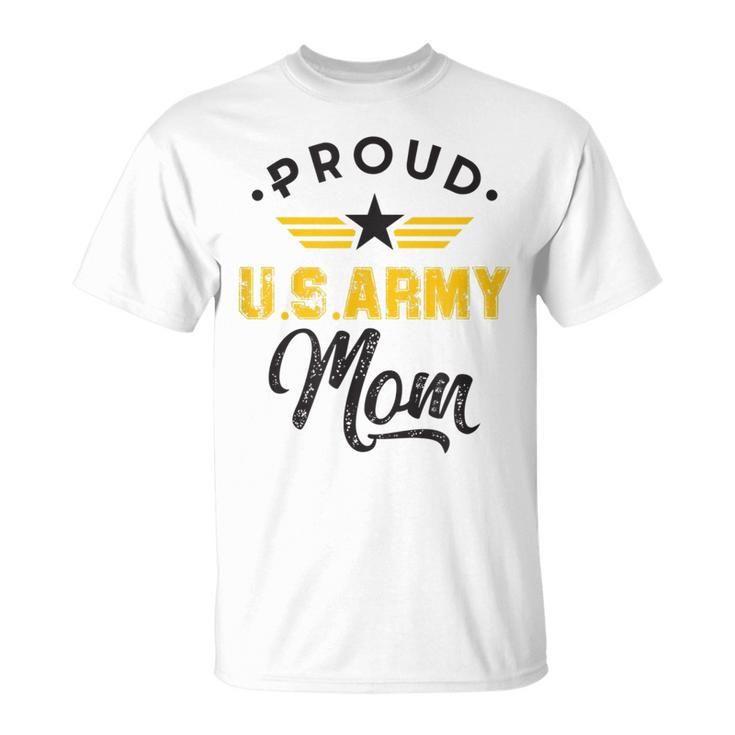 Proud Us Army Mom Family Parents Mother Son Daughter Gift Unisex T-Shirt