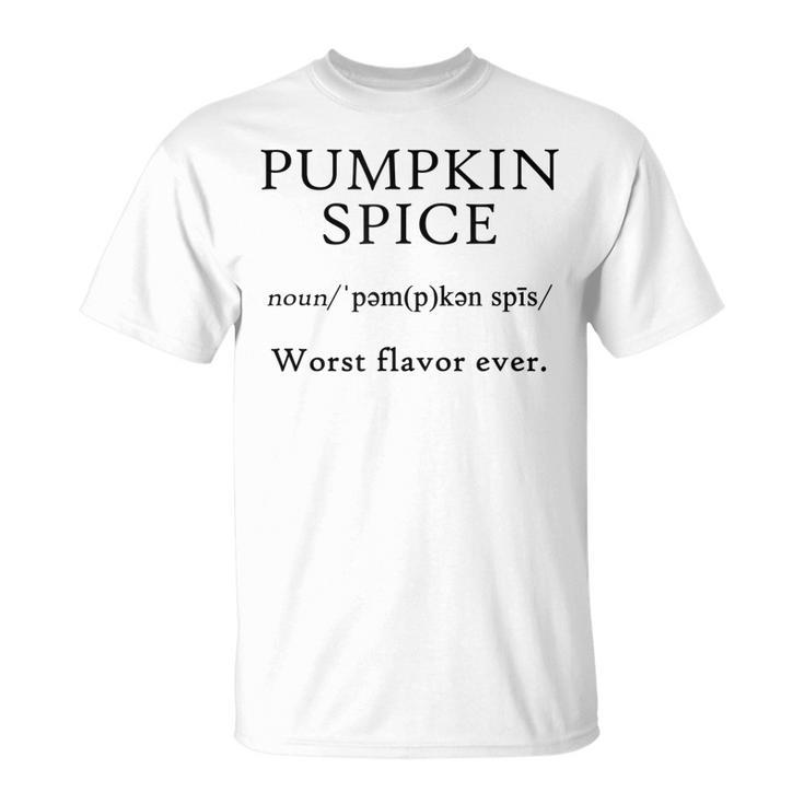 Pumpkin Spice Worst Flavor Ever Joke Fall Food Drink T-shirt