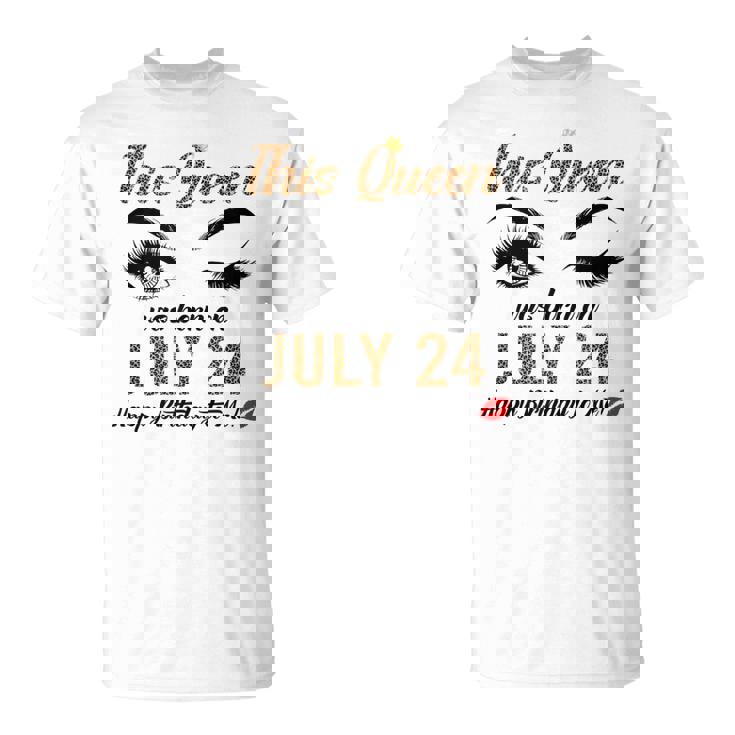 Queens Are Born On July 24Th A Queen Was Born In July Unisex T-Shirt