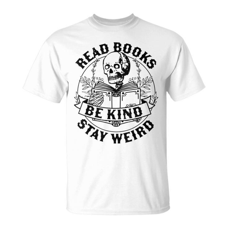 Read Books Be Kind Stay Weird Skeleton Reading Book  Unisex T-Shirt