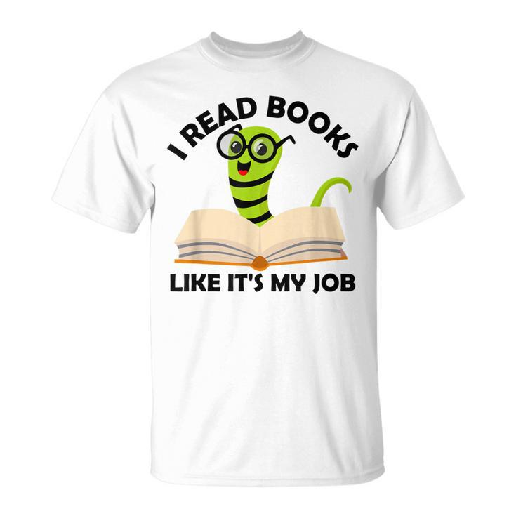 I Read Books Like Its My Job Reading Librarians Book Lovers T-Shirt