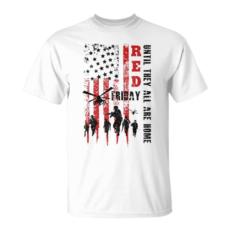 Red Friday Until They All Are Home Patriotic American Gift Unisex T-Shirt