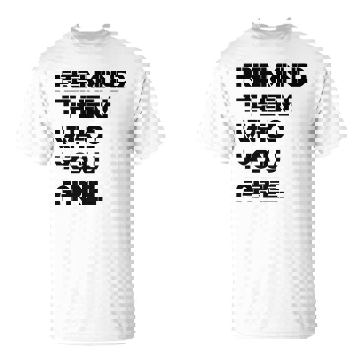 Remind Them Novelty   Unisex T-Shirt