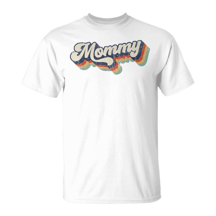 Retro Cute Mommy For Mom Best Mom Ever Mothers Day Unisex T-Shirt