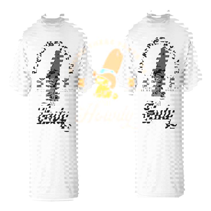 Round These Parts We Say Howdy Unisex T-Shirt