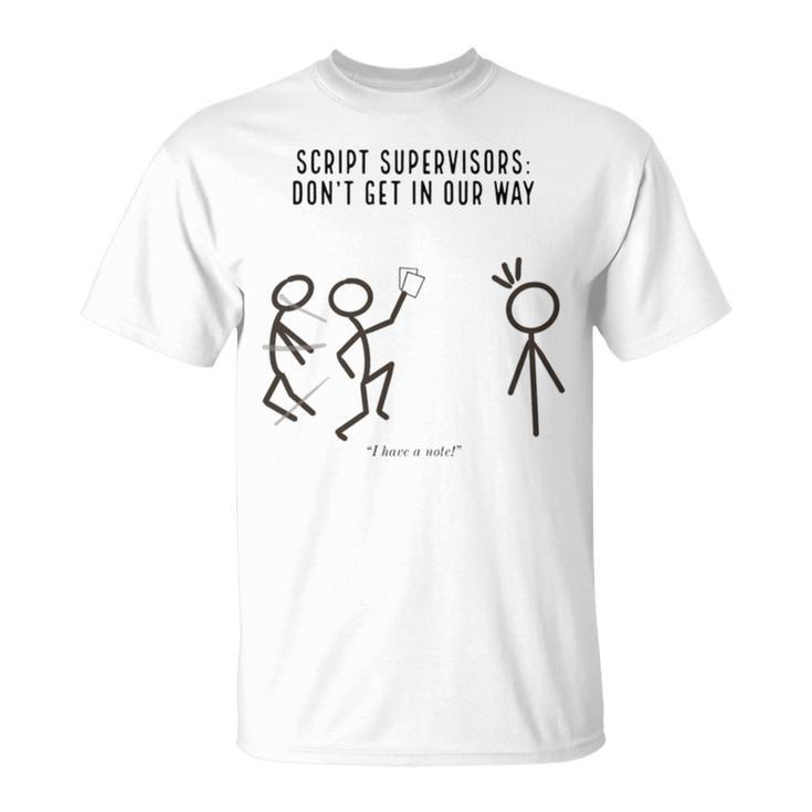 Script Supervisors Don’T Get In Our Way Unisex T-Shirt