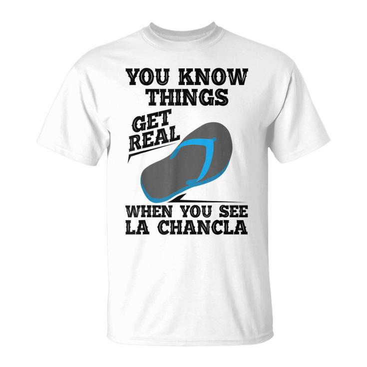 You See La Chancla Spanish Mexican La Chancla T-Shirt