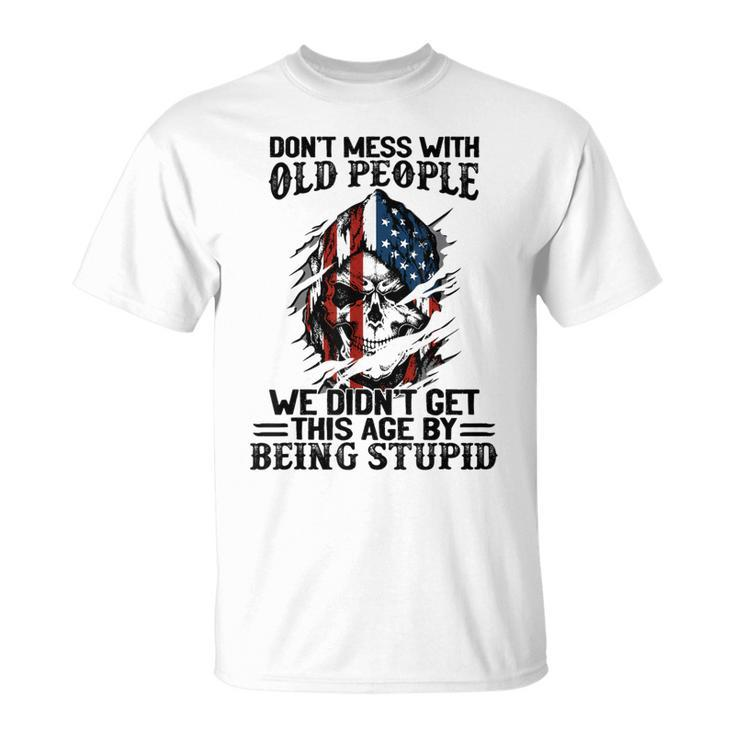Skull American Flag Dont Mess With Old People We Didnt T-shirt