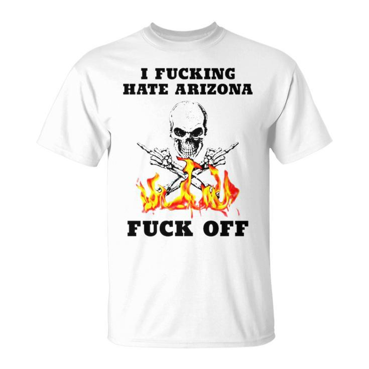 Skull I Fuckling Hate Arizona Fuck Off Unisex T-Shirt