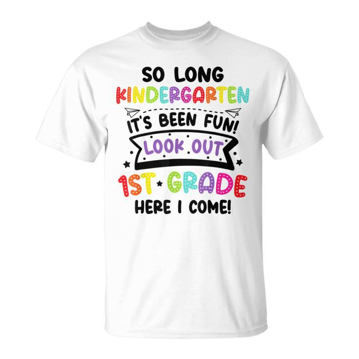 So Long Kindergarten Look Out First Grade Graduation Gifts  Unisex T-Shirt