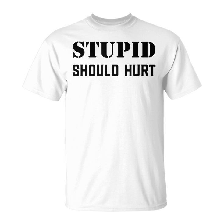 Stupid Should Hurt Sarcastic Dad Humor Joke Military Veteran T-shirt