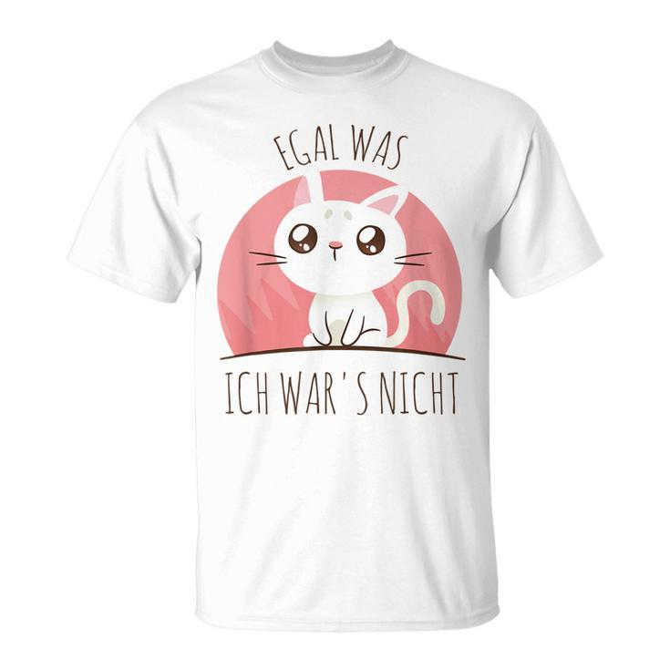 Süße Katze Humor Spruch Egal Was Ich War Es Nicht T-Shirt