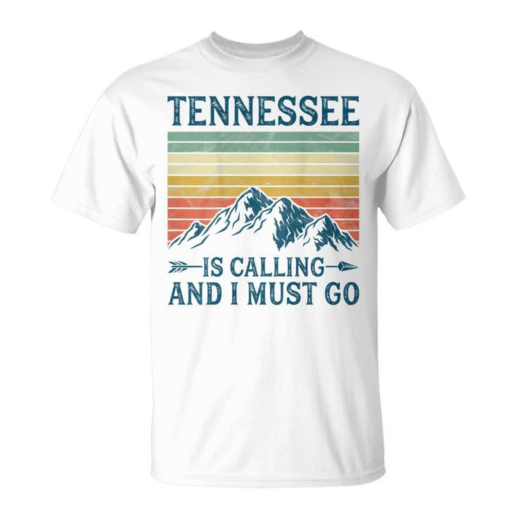 Tennessee Is Calling And I Must Go On Back T-Shirt