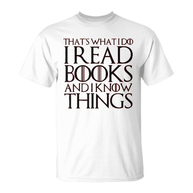 Thats What I Do I Read Books And I Know Things T-shirt
