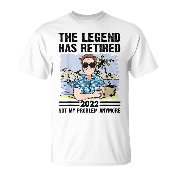 The Legend Has Retired Not My Problem Anymore Retirement Gift For Mens Unisex T-Shirt