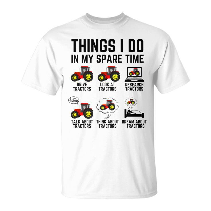 Things I Do In My Spare Time Tractors Tractor Driver T-Shirt