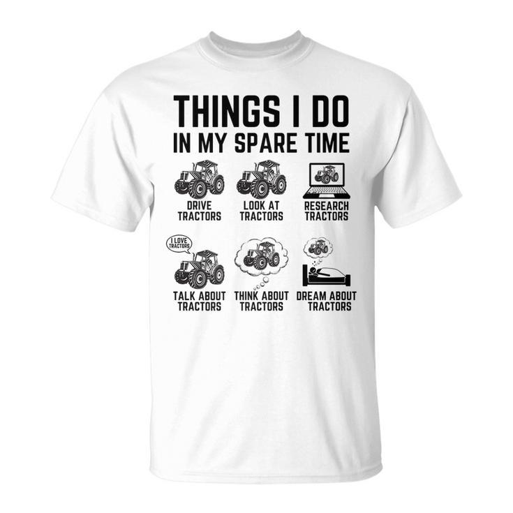 Tractor 6 Things I Do In My Spare Time Tractor Driver T-Shirt
