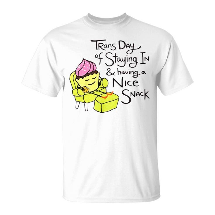Trans Day Of Staying In And Having A Nice Snack Unisex T-Shirt