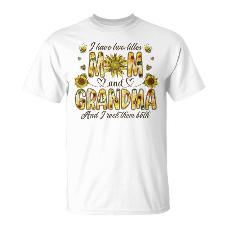 I Have Two Titles Mom And Grandma Women Floral Decor Grandma T-Shirt