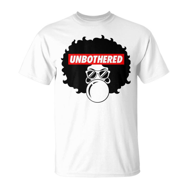 Unbothered Black Girl Magic Natural Hair Afro Womens Gift For Womens Unisex T-Shirt