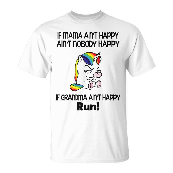 Unicorn If Mama Ain’T Happy Ain’T Nobody Happy If Grandma Unisex T-Shirt