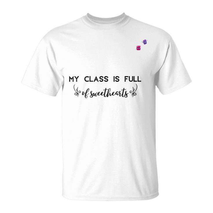 Valentine Day My Class Full Of Sweethearts Teacher V2 T-Shirt