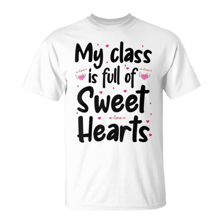 Valentines Day My Class Full Of Sweethearts Teacher V3 T-Shirt