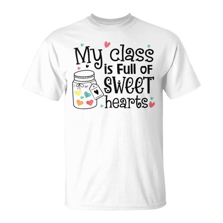 Valentines Day My Class Full Of Sweethearts Teacher V8 T-Shirt