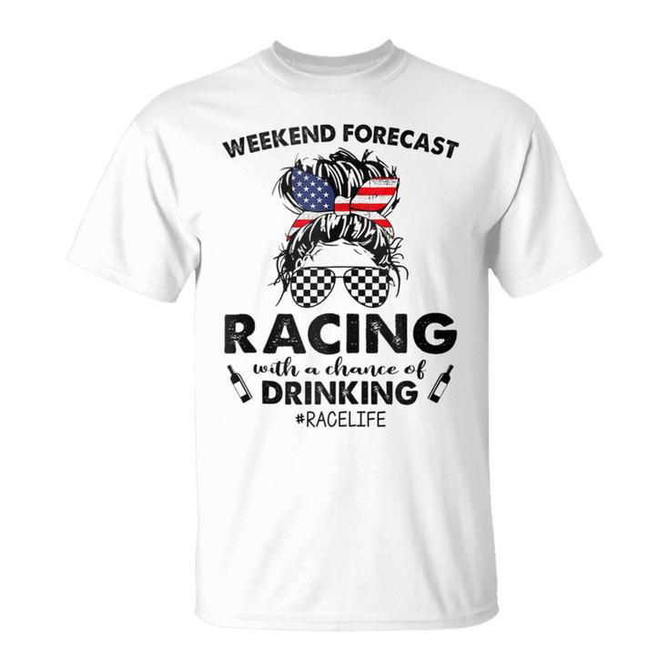 Weekend Forecast Racing With A Chance Of Drinking- Race Life  Unisex T-Shirt